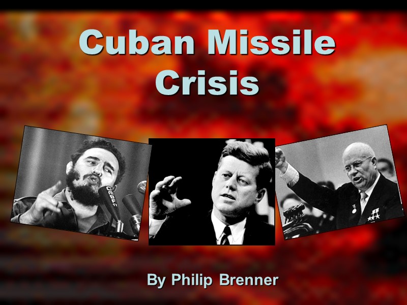 Cuban Missile Crisis By Philip Brenner